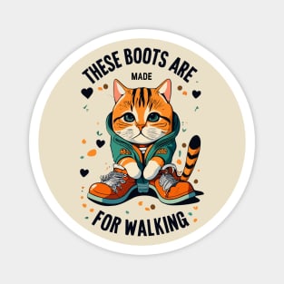 these cat boots are made for walking Magnet